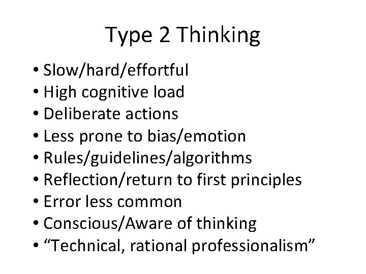 Type 2 Thinking • Slow/hard/effortful • High cognitive load • Deliberate actions • Less