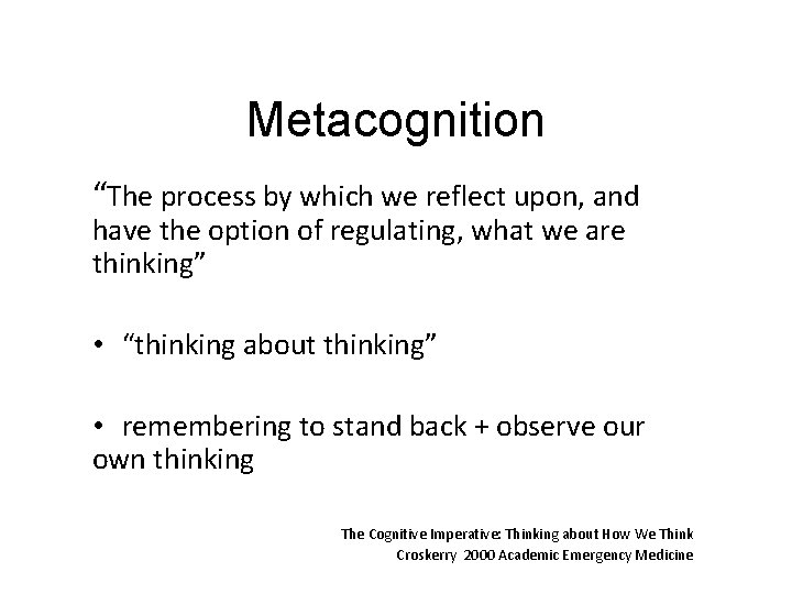 Metacognition “The process by which we reflect upon, and have the option of regulating,
