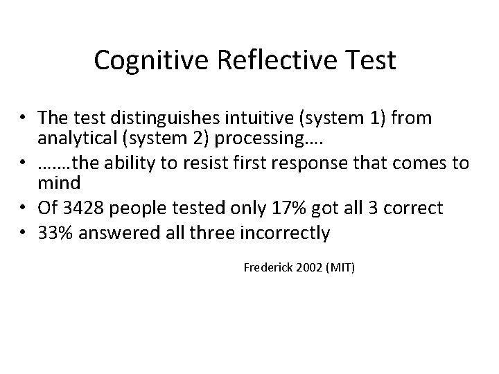 Cognitive Reflective Test • The test distinguishes intuitive (system 1) from analytical (system 2)