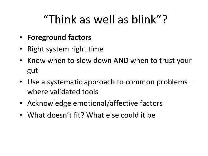 “Think as well as blink”? • Foreground factors • Right system right time •