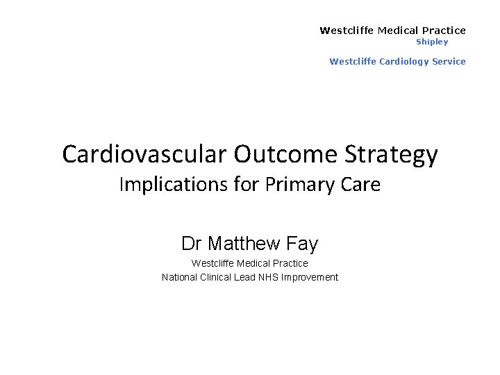Westcliffe Medical Practice Shipley Westcliffe Cardiology Service Cardiovascular Outcome Strategy Implications for Primary Care