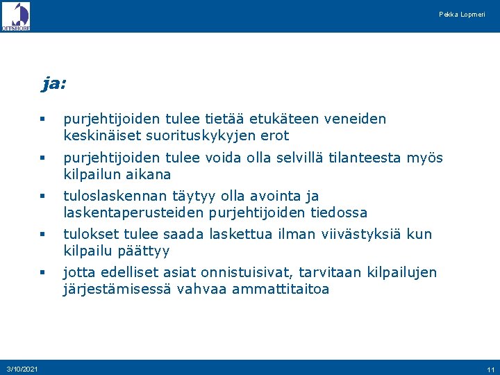 Pekka Lopmeri ja: 3/10/2021 § purjehtijoiden tulee tietää etukäteen veneiden keskinäiset suorituskykyjen erot §