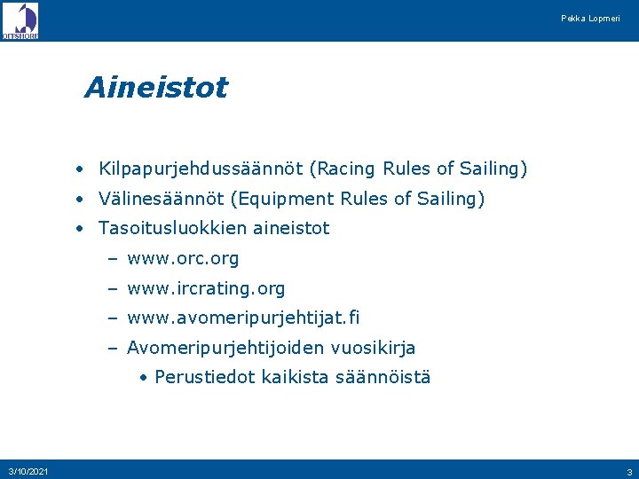 Pekka Lopmeri Aineistot • Kilpapurjehdussäännöt (Racing Rules of Sailing) • Välinesäännöt (Equipment Rules of