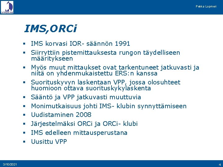 Pekka Lopmeri IMS, ORCi § IMS korvasi IOR- säännön 1991 § Siirryttiin pistemittauksesta rungon