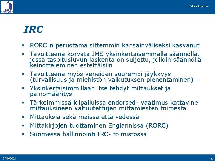 Pekka Lopmeri IRC § RORC: n perustama sittemmin kansainväliseksi kasvanut § Tavoitteena korvata IMS