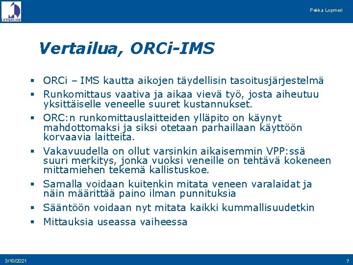 Pekka Lopmeri Vertailua, ORCi-IMS § ORCi – IMS kautta aikojen täydellisin tasoitusjärjestelmä § Runkomittaus