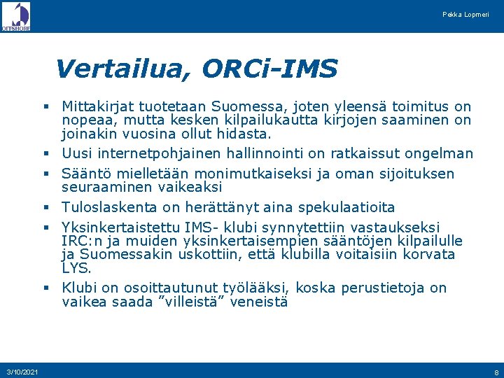 Pekka Lopmeri Vertailua, ORCi-IMS § Mittakirjat tuotetaan Suomessa, joten yleensä toimitus on nopeaa, mutta