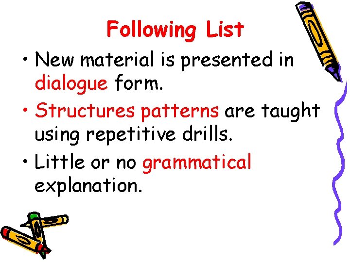 Following List • New material is presented in dialogue form. • Structures patterns are