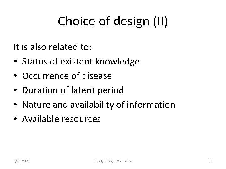 Choice of design (II) It is also related to: • Status of existent knowledge Choice of design (II) It is also related to: • Status of existent knowledge