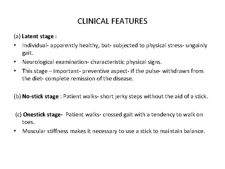 CLINICAL FEATURES (a) Latent stage : • Individual- apparently healthy, but- subjected to physical