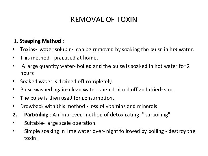 REMOVAL OF TOXIN 1. Steeping Method : • Toxins- water soluble- can be removed