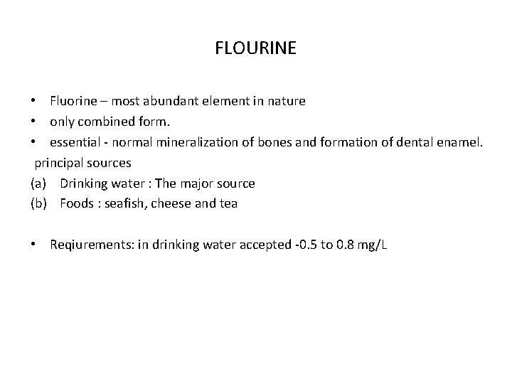 FLOURINE • Fluorine – most abundant element in nature • only combined form. •