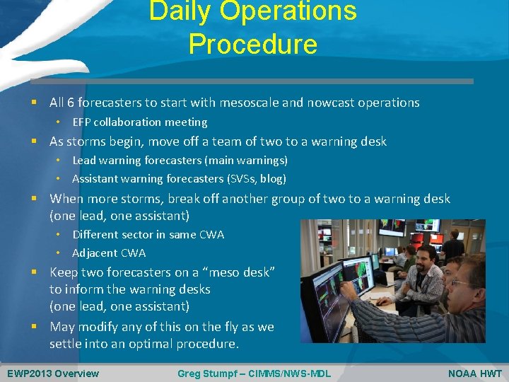Daily Operations Procedure § All 6 forecasters to start with mesoscale and nowcast operations Daily Operations Procedure § All 6 forecasters to start with mesoscale and nowcast operations