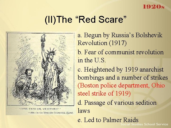 (II)The “Red Scare” a. Begun by Russia’s Bolshevik Revolution (1917) b. Fear of communist