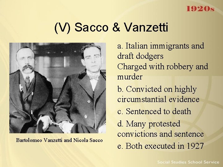 (V) Sacco & Vanzetti i Bartolomeo Vanzetti and Nicola Sacco a. Italian immigrants and