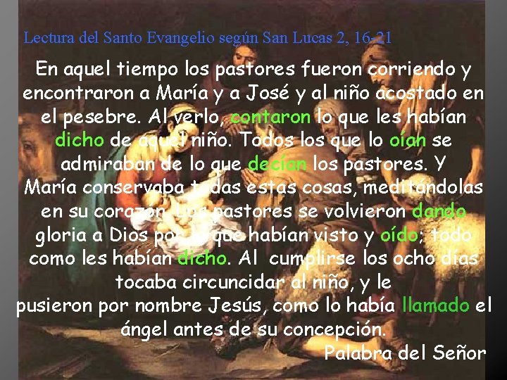 Lectura del Santo Evangelio según San Lucas 2, 16 -21 En aquel tiempo los