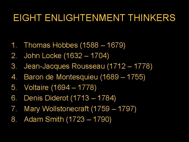 EIGHT ENLIGHTENMENT THINKERS 1. 2. 3. 4. 5. 6. 7. 8. Thomas Hobbes (1588