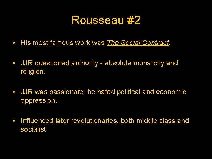 Rousseau #2 • His most famous work was The Social Contract. • JJR questioned