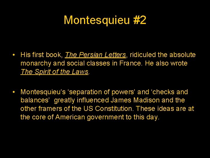 Montesquieu #2 • His first book, The Persian Letters, ridiculed the absolute monarchy and