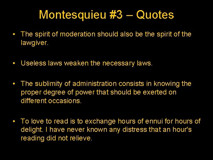 Montesquieu #3 – Quotes • The spirit of moderation should also be the spirit