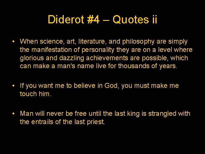 Diderot #4 – Quotes ii • When science, art, literature, and philosophy are simply