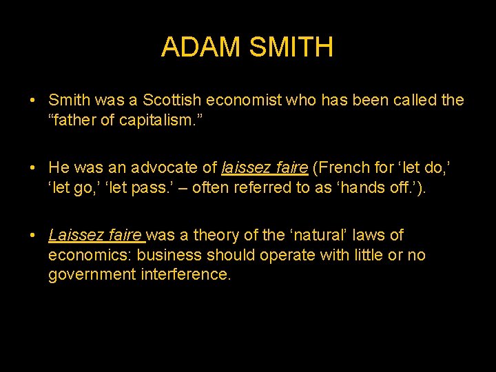 ADAM SMITH • Smith was a Scottish economist who has been called the “father