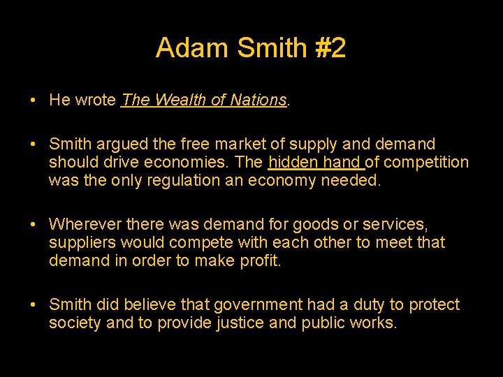 Adam Smith #2 • He wrote The Wealth of Nations. • Smith argued the