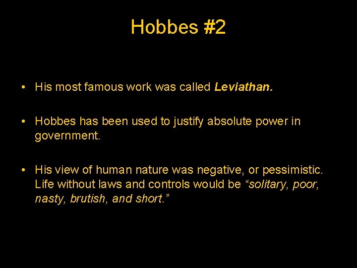 Hobbes #2 • His most famous work was called Leviathan. • Hobbes has been