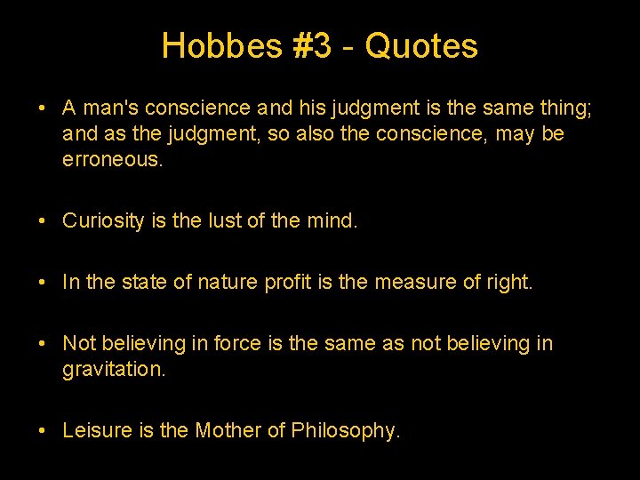 Hobbes #3 - Quotes • A man's conscience and his judgment is the same