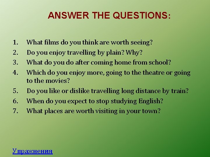 ANSWER THE QUESTIONS: 1. 2. 3. 4. 5. 6. 7. What films do you