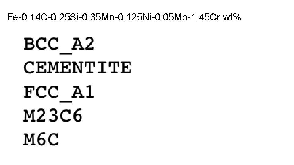 Fe-0. 14 C-0. 25 Si-0. 35 Mn-0. 125 Ni-0. 05 Mo-1. 45 Cr wt%
