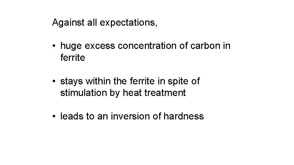 Against all expectations, • huge excess concentration of carbon in ferrite • stays within