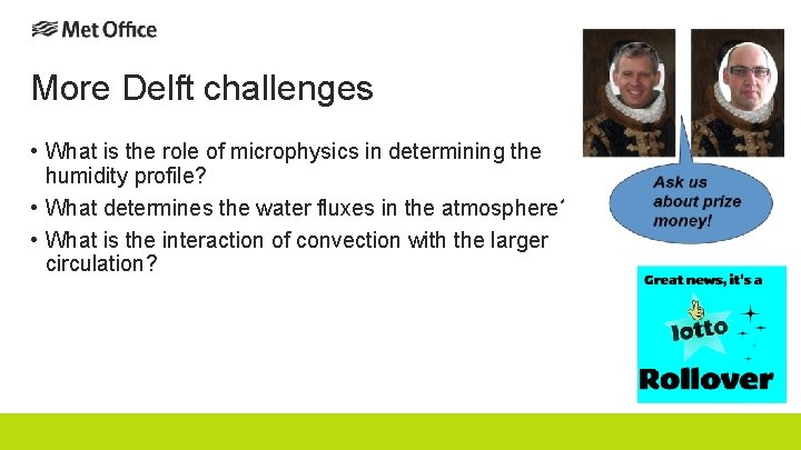 More Delft challenges • What is the role of microphysics in determining the humidity More Delft challenges • What is the role of microphysics in determining the humidity
