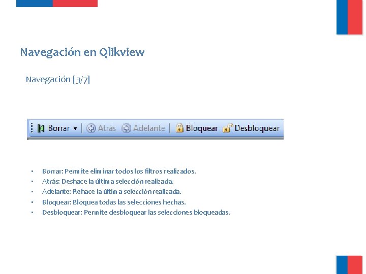 Navegación en Qlikview Navegación [3/7] • • • Borrar: Permite eliminar todos los filtros