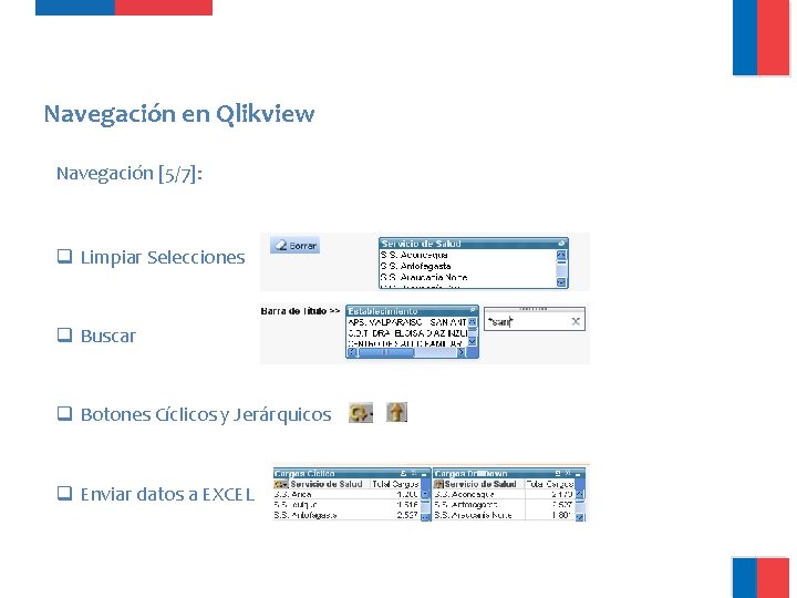 Navegación en Qlikview Navegación [5/7]: q Limpiar Selecciones q Buscar q Botones Cíclicos y