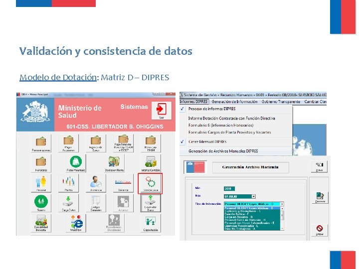 Validación y consistencia de datos Modelo de Dotación: Matriz D – DIPRES Validación y consistencia de datos Modelo de Dotación: Matriz D – DIPRES