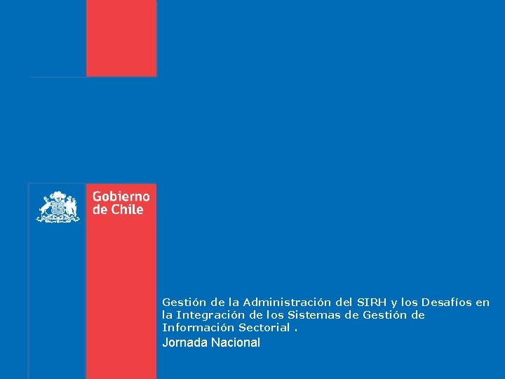 Gestión de la Administración del SIRH y los Desafíos en la Integración de los Gestión de la Administración del SIRH y los Desafíos en la Integración de los