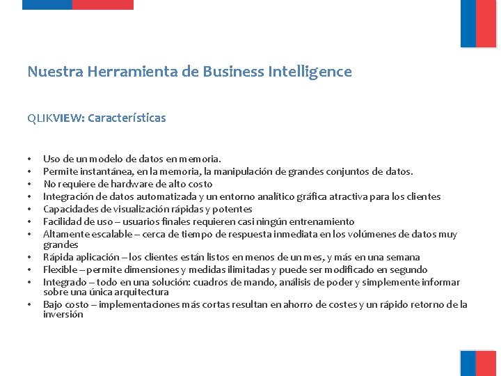 Nuestra Herramienta de Business Intelligence QLIKVIEW: Características • • • Uso de un modelo Nuestra Herramienta de Business Intelligence QLIKVIEW: Características • • • Uso de un modelo