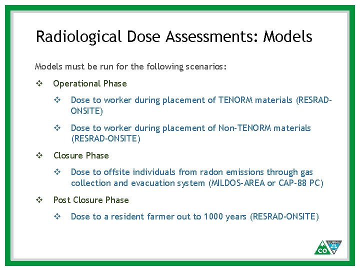 Radiological Dose Assessments: Models must be run for the following scenarios: v v Operational Radiological Dose Assessments: Models must be run for the following scenarios: v v Operational
