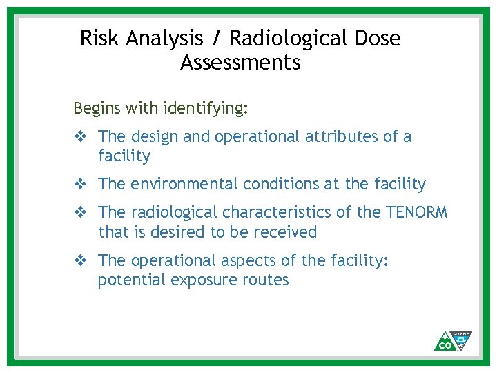 Risk Analysis / Radiological Dose Assessments Begins with identifying: v The design and operational Risk Analysis / Radiological Dose Assessments Begins with identifying: v The design and operational