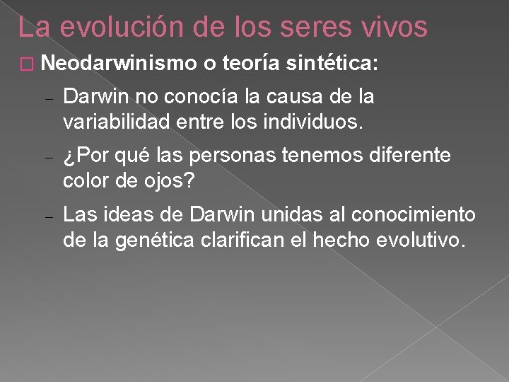La evolución de los seres vivos � Neodarwinismo o teoría sintética: Darwin no conocía