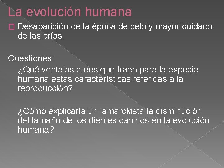 La evolución humana � Desaparición de la época de celo y mayor cuidado de