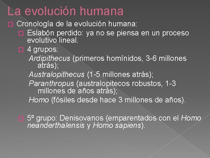 La evolución humana � Cronología de la evolución humana: � Eslabón perdido: ya no