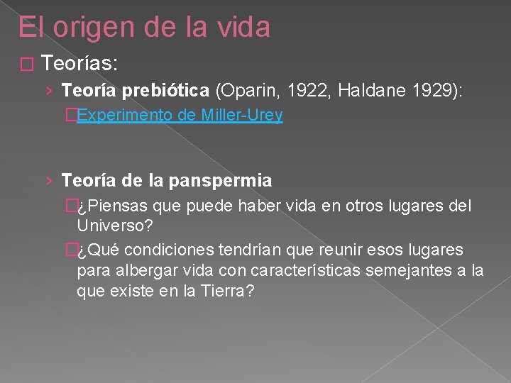 El origen de la vida � Teorías: › Teoría prebiótica (Oparin, 1922, Haldane 1929):