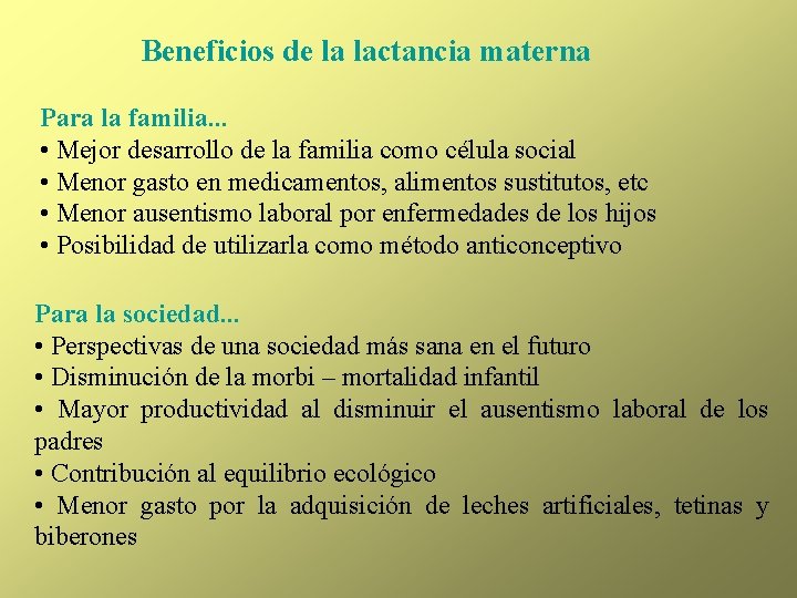 Beneficios de la lactancia materna Para la familia. . . • Mejor desarrollo de