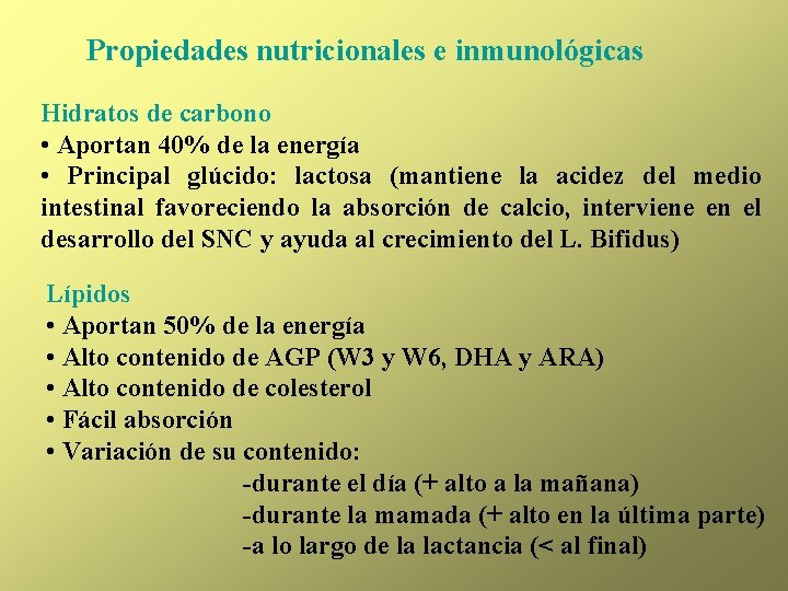 Propiedades nutricionales e inmunológicas Hidratos de carbono • Aportan 40% de la energía •