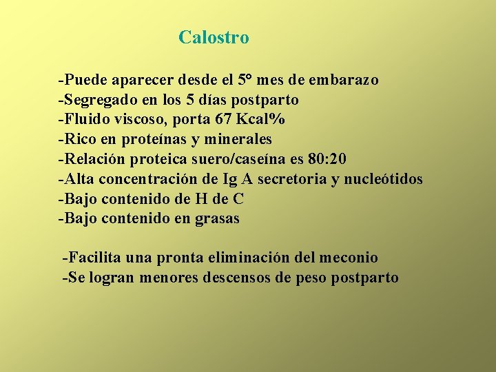 Calostro -Puede aparecer desde el 5° mes de embarazo -Segregado en los 5 días