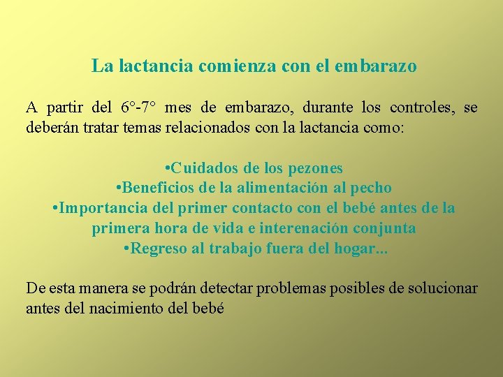 La lactancia comienza con el embarazo A partir del 6°-7° mes de embarazo, durante