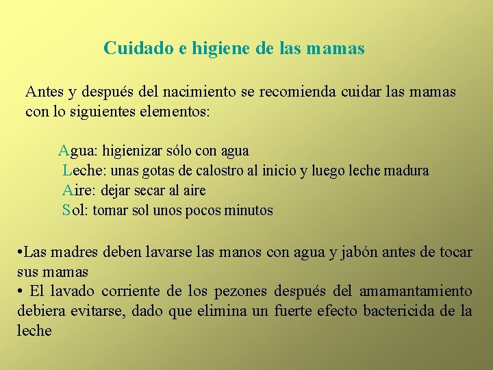 Cuidado e higiene de las mamas Antes y después del nacimiento se recomienda cuidar