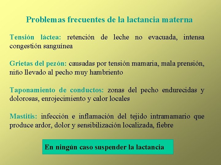 Problemas frecuentes de la lactancia materna Tensión láctea: retención de leche no evacuada, intensa